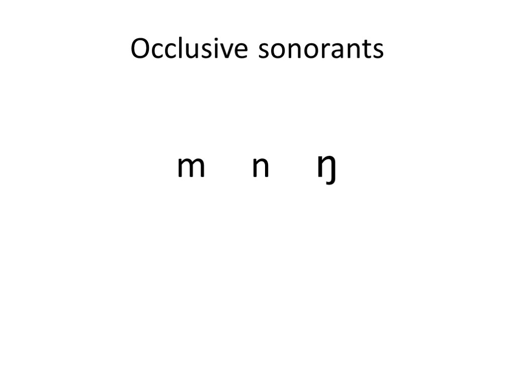 Occlusive sonorants m n ŋ